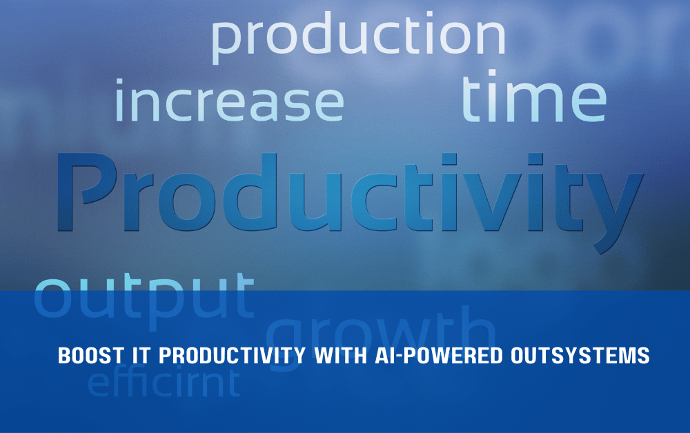 Boost IT Productivity with (1) Boost IT Productivity with AI-Powered OutSystems