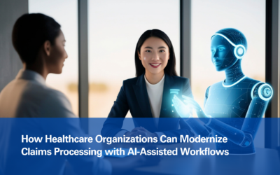 How Healthcare Organizations Can Modernize Claims Processing with AI-Assisted Workflows
