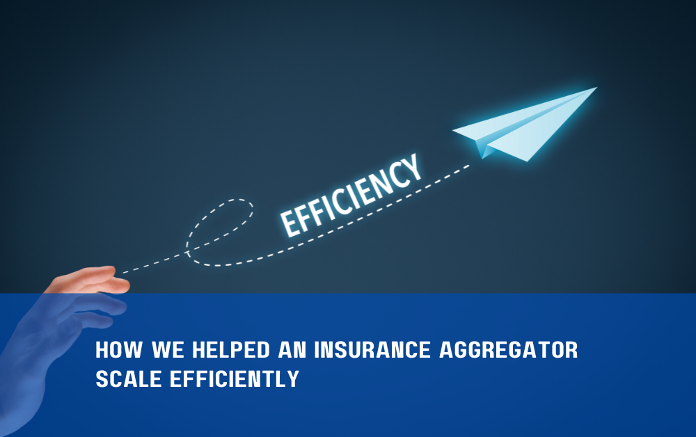 How We Helped an Insurance Aggregator Scale Efficiently How We Helped an Insurance Aggregator Scale Efficiently