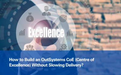 How to Build an OutSystems CoE (Centre of Excellence) Without Slowing Delivery