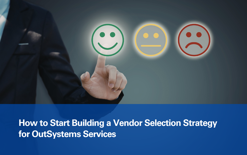 How to Start Building a Vendor Selection Strategy for OutSystems Services How-to-Start-Building-a-Vendor-Selection-Strategy-for-OutSystems-Services