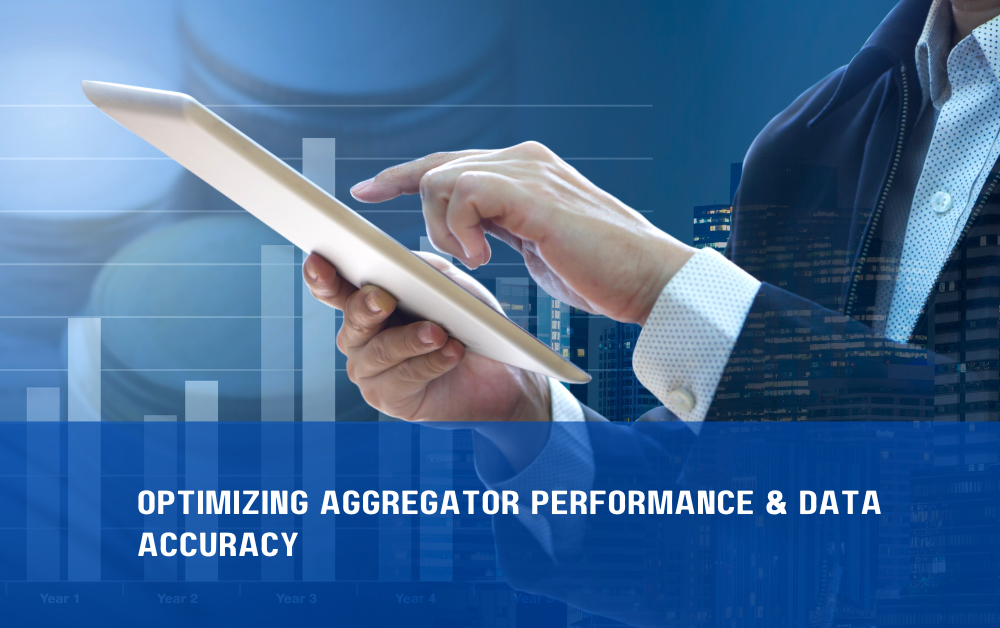 Optimizing Aggregator Performance & Data Accuracy Optimizing Aggregator Performance & Data Accuracy