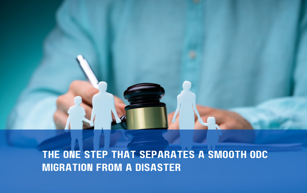 The One Step That Separates a Smooth ODC Migration from a Disaster The-One-Step-That-Separates-a-Smooth-ODC-Migration-from-a-Disaster