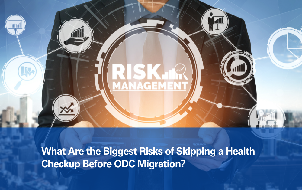 What Are the Biggest Risks of Skipping a Health Checkup Before ODC Migration What Are the Biggest Risks of Skipping a Health Checkup Before ODC Migration.